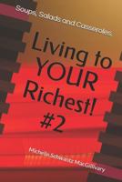 Living to Your Richest! #2: Soups, Salads and Casseroles. 1090347723 Book Cover