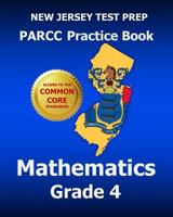 New Jersey Test Prep Parcc Practice Book Mathematics Grade 4: Covers the Performance-Based Assessment (Pba) and the End-Of-Year Assessment (Eoy) 1502462109 Book Cover