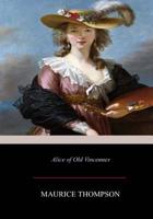 Alice of Old Vincennes (Cork Hill Classics) 1499574460 Book Cover