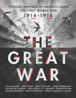 The Great War: Stories Inspired by Items from the First World War 0763675547 Book Cover