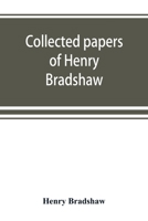 Collected papers of Henry Bradshaw 9389525705 Book Cover