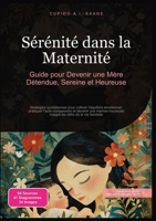 Sérénité dans la Maternité: Guide pour Devenir une Mère Détendue, Sereine et Heureuse 369141107X Book Cover