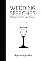 Wedding Speeches: Perfect Words for a Perfect Day 1742570941 Book Cover