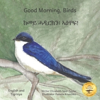 Good Morning, Birds: How The Birds Of Ethiopia Greet The Day in Amharic and English B0BDBB9KSQ Book Cover