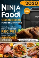 Ninja Foodi Cookbook for Beginners : Quick, Easy and Delicious Foodi Multi-Cooker Recipes for Smart People on a Budget That Anyone Can Cook 1677303840 Book Cover