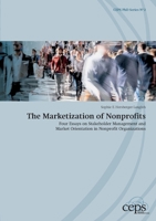 The Marketization of Nonprofits: Four Essays on Stakeholder Management and Market Orientation in Nonprofit Organizations 3752671688 Book Cover