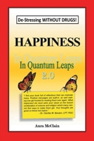 Happiness In Quantum Leaps 2.0: De-Stressing WITHOUT DRUGS! 1964488451 Book Cover