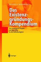 Das Existenzgrundungs-Kompendium: Die Wichtigsten Regeln Auf Dem Weg in Die Selbststandigkeit 3642627412 Book Cover