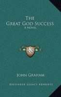 The Great God Success: A Novel 1986381471 Book Cover