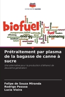 Prétraitement par plasma de la bagasse de canne à sucre: Une alternative pour la production d'éthanol de deuxième génération (French Edition) 6207602595 Book Cover