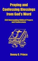 Praying and Confessing Blessings from God's Word: 350 Outstanding Biblical Prayers and Confessions 142080121X Book Cover
