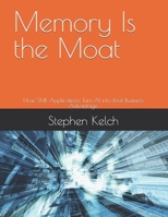 Memory Is the Moat: How SME Applications Turn AI into Real Business Advantage B0GTZ856ZB Book Cover