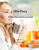 2016 Diary: A Must have Diary for every Girl 1530111625 Book Cover