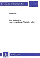 Die Bedeutung Von Umweltbewußtsein Im Alltag: Oder: Was Tun Wir Eigentlich, Wenn Wir Umweltbewußt Sind? 3631485573 Book Cover