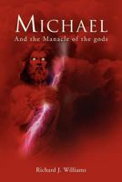 Michael: And the Manacle of the gods 1477103597 Book Cover