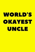 World's Okayest Uncle: Journal Black and White interior With White Paper Matte Paperback Cover Finish 6x9 Inches 120 Pages 1675918961 Book Cover