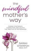 The Mindful Mother's Way 1948604086 Book Cover