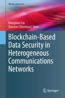 Blockchain-Based Data Security in Heterogeneous Communications Networks (Wireless Networks) 3031524764 Book Cover