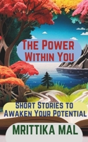 The Power Within You: Short Stories to Awaken Your Potential B0DYY4R9YM Book Cover