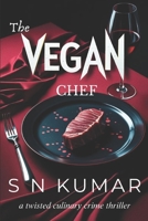 The Vegan Chef: a twisted culinary crime thriller B0FMGWLBBL Book Cover