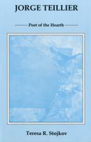 Jorge Teillier: Poet of the Hearth 0838755054 Book Cover