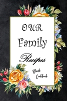 OUR Family Recipes: Blank Recipe Book Journal to Write In Favorite Recipes and My Best Recipes, Made in USA. (Nifty Gifts) 1673383750 Book Cover