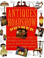 Antiques Roadshow Primer: The Introductory Guide to Antiques and Collectibles from the Most-Watched Series on PBS 076111775X Book Cover