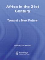 Africa in the 21st Century: Toward a New Future (African Studies) 0415957737 Book Cover