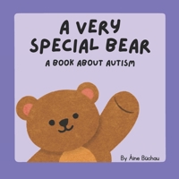 A Very Special Bear: A Book About Autism (A Very Special Bear : An Inclusive Book Series) B0GQSS3286 Book Cover