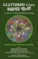 Cluttered Lives, Empty Souls: Compulsive Stealing, Spending, and Hoarding 0741467127 Book Cover