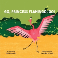 Go, Princess Flamingo, Go! B0F6XTYX3D Book Cover