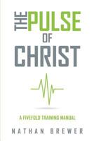 The Pulse of Christ: A Fivefold Training Manual 1498489664 Book Cover