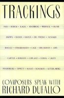 Trackings: Composers Speak With Richard Dufallo 019505816X Book Cover