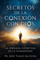 Secretos de la conexión con Dios (Spanish Edition) B0DXFTK7BH Book Cover