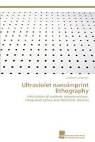 Ultraviolet Nanoimprint Lithography 3838130804 Book Cover
