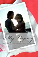 My Legacy: Of love, a collection of 700 love poems 1475170041 Book Cover