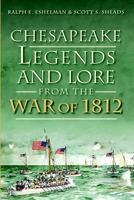 Chesapeake Legends and Lore from the War of 1812 1626190712 Book Cover