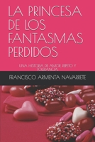 LA PRINCESA DE LOS FANTASMAS PERDIDOS: UNA HISTORIA DE AMOR, REPETO Y TOLERANCIA. (Spanish Edition) B085RRZGR1 Book Cover