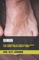 BUNION: THE VARIETIES OF BUNION AND WHAT YOU DIDN’T KNOW ABOUT THEM B0C8RG4RTH Book Cover
