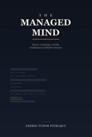 THE MANAGED MIND: Power, Language, and the Architecture of Modern Science B0H7TDNTTG Book Cover