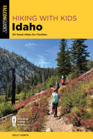 Hiking with Kids Idaho: Great Hikes for Families 1493081373 Book Cover