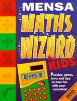 Mensa Math Wizard for Kids: Puzzles, Games, Hints and Tips to Have Fun with Your Calculator 076071665X Book Cover