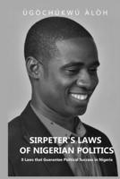 SIRPETER'S LAWS OF NIGERIAN POLITICS: 8 Laws that Guarantee Political Success in Nigeria B08L47S3MJ Book Cover