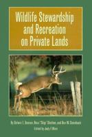 Wildlife Stewardship and Recreation on Private Lands (Texas a&M University Agriculture Series, No 1) 0890968721 Book Cover