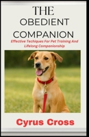 The Obedient Companion: Effective Techiques For Pet Training and lifelong Companionship B0FNWWDHDW Book Cover