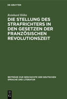 Die Stellung des Strafrichters in den Gesetzen der franz�sischen Revolutionszeit 3111293408 Book Cover