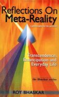Reflections on Meta-Reality: Transcendence, Emancipation and Everyday Life (The Bhaskar Series) 0415619033 Book Cover