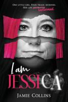 I Am Jessica: A Survivor's Powerful Story of Healing and Hope 096008679X Book Cover