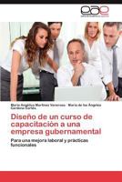 Diseño de un curso de capacitación a una empresa gubernamental: Para una mejora laboral y prácticas funcionales 3848458144 Book Cover