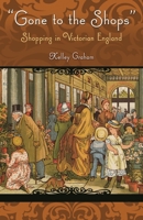 Gone To The Shops: Shopping In Victorian England 0275989984 Book Cover